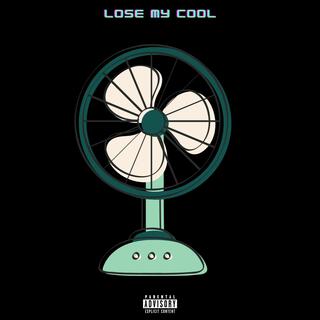 Lose My Cool