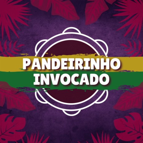 PANDEIRINHO INVOCADO | Boomplay Music