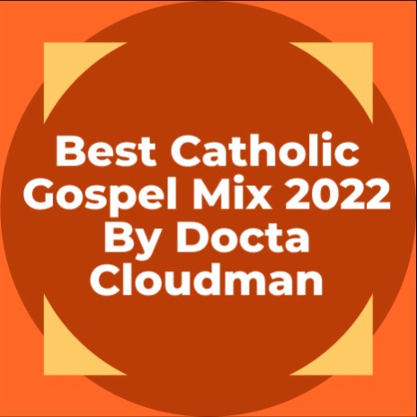Best Catholic gospel mix 2022 by Docta Cloudman | Boomplay Music