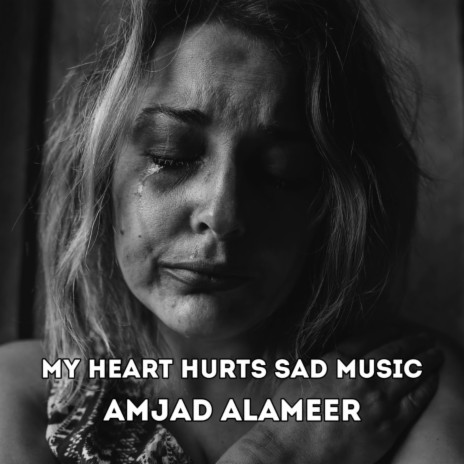 My Heart Hurts Sad Music | Boomplay Music