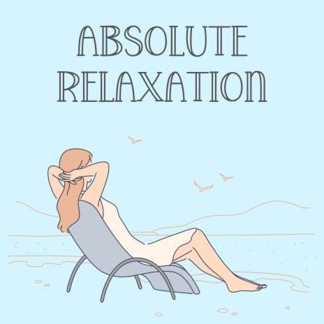 Absolute Relaxation, Pt. 2 ft. INSTRUMENTAL & Soothing Sounds | Boomplay Music