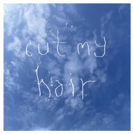 Cut My Hair | Boomplay Music