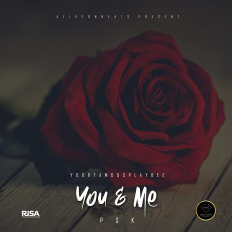 You & Me ft. PSK | Boomplay Music