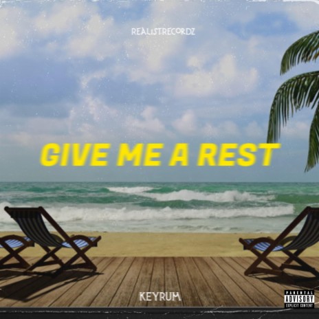 GIVE ME A REST | Boomplay Music