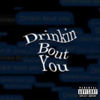 Drinkin Bout You lyrics | Boomplay Music