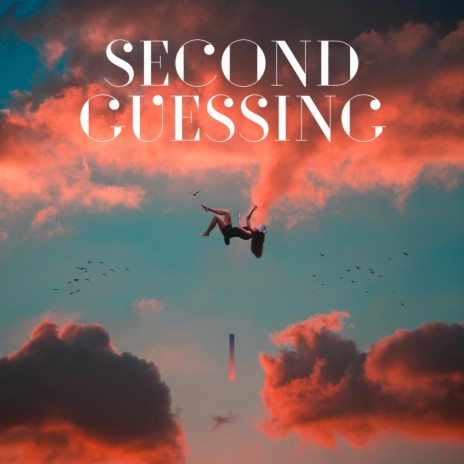 Second guessing | Boomplay Music