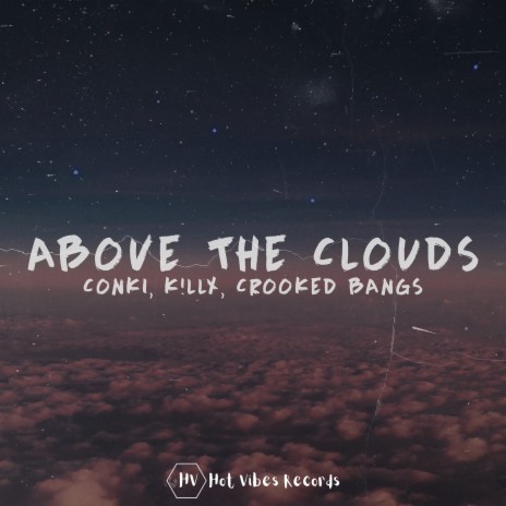 Above the Clouds ft. K!llx & Crooked Bangs | Boomplay Music