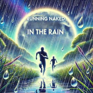 Running Naked in the Rain lyrics | Boomplay Music