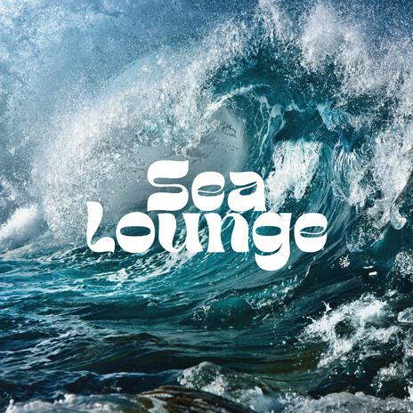 Sea Lounge | Boomplay Music