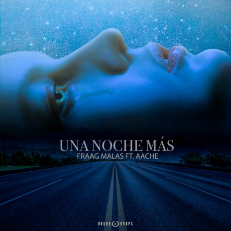 Una Noche Más ft. AACHE & DRUNK & DROPS | Boomplay Music