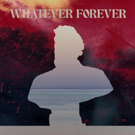 Whatever Forever | Boomplay Music