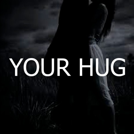 Your Hug | Boomplay Music