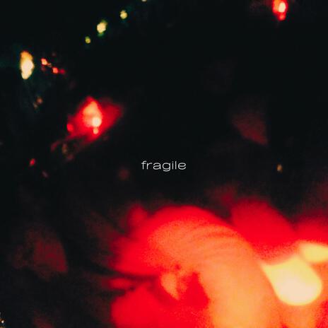 Fragile | Boomplay Music