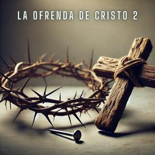 La Ofrenda de Cristo 2