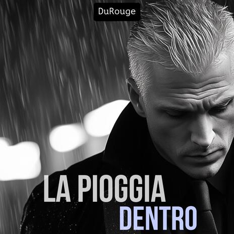 La pioggia dentro | Boomplay Music