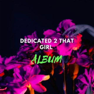 Dedicated 2 That Girl