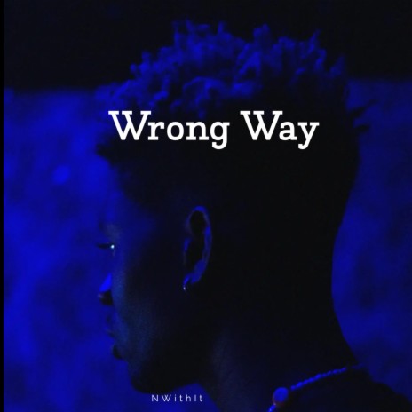 Wrong Way | Boomplay Music