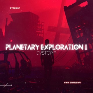Planetary Exploration I: Dystopia