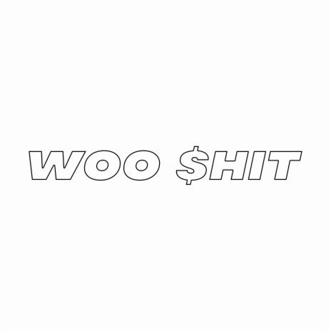 Woo Shit | Boomplay Music