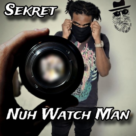 Nuh Watch Man ft. Mark Topsecret | Boomplay Music