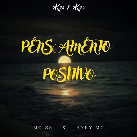 PENSAMENTO POSITIVO ft. RYKY MC & S3 MC | Boomplay Music