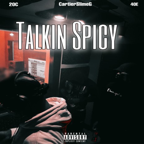 Talkin Spicy ft. 4OE & CartierSlimeG | Boomplay Music