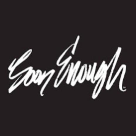 Soon Enough | Boomplay Music