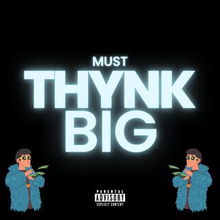 Must Thynk Big