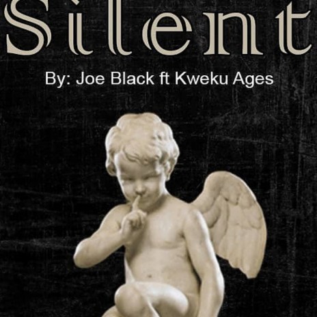 Silent ft. Kwaku Ages 🅴 | Boomplay Music