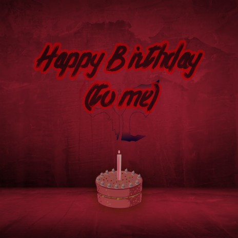 Happy Birthday (to me) | Boomplay Music