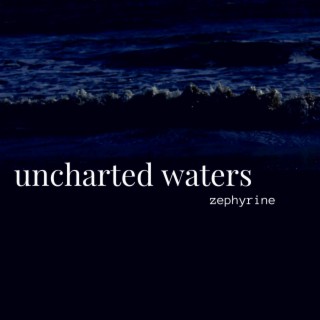 uncharted waters lyrics | Boomplay Music