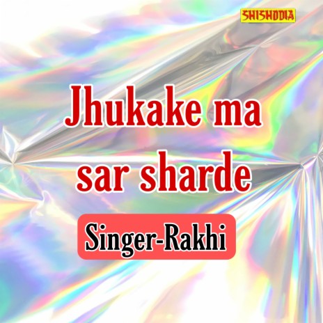 Jhukake Ma Sar Sharde | Boomplay Music