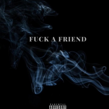 Fuck a friend | Boomplay Music