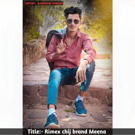 Rimex Chij Brand Meena (Meena song) | Boomplay Music