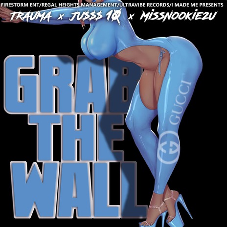 Grab the wall ft. missnookie2u & ju$$$ 10 | Boomplay Music