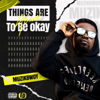 Things Are About to Be Okay (T.A.A.T.B.O) | Boomplay Music