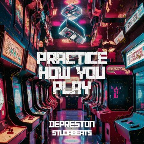 Practice How You Play | Boomplay Music