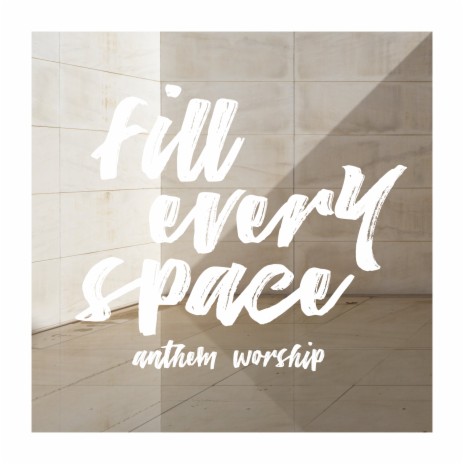 Fill Every Space | Boomplay Music