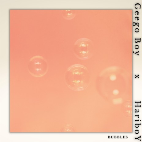 Bubbles ft. Geego Boy