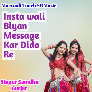 Insta Wali Biyan Message Kar Dido Re