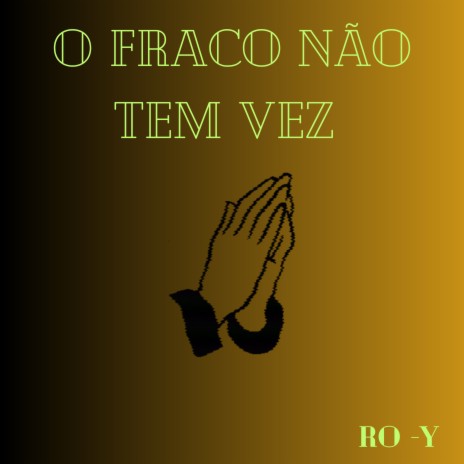 O Fraco Não Tem Vez | Boomplay Music