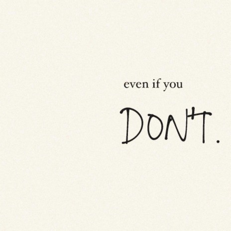 Even If You Don't | Boomplay Music