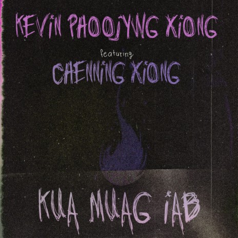 Kua Muag Iab ft. Chenning Xiong | Boomplay Music