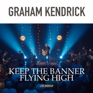 Keep the Banner Flying High (Live Worship)