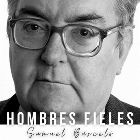 Hombres Fieles (Dedicatoria José Grau) | Boomplay Music