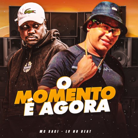 O Momento É Agora ft. Mc saci | Boomplay Music