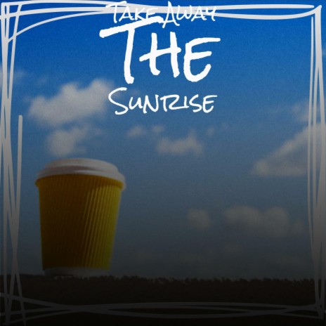 Take Away The Sunrise | Boomplay Music