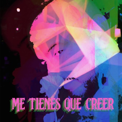 ME TIENES QUE CREER