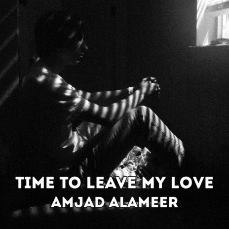 Time to Leave, My Love | Boomplay Music