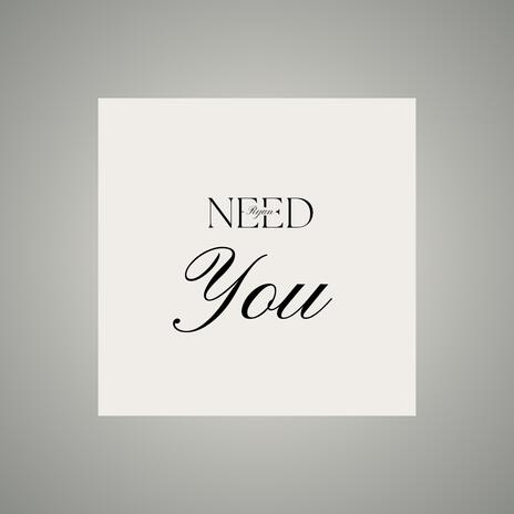 Need You | Boomplay Music